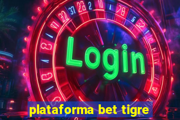 plataforma bet tigre